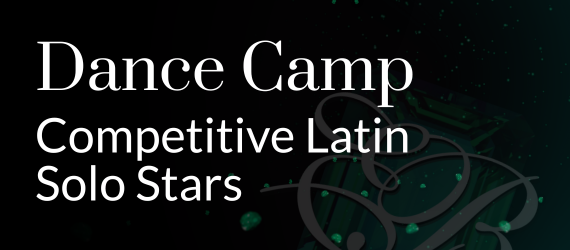 Dance Camp: Competitive Latin Solo Stars | Sunday May 3rd