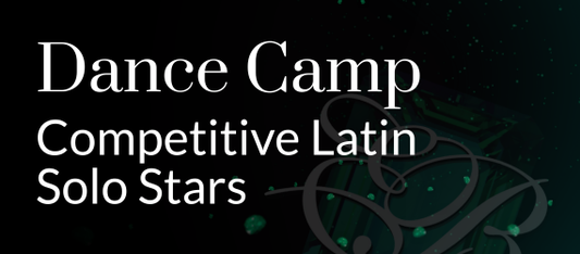 Dance Camp: Competitive Latin Solo Stars | Sunday May 3rd